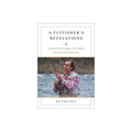 Flyfisher's Revelations - by Ed Van Put (Hardcover) - Skyhorse Publishing