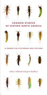 Common Nymphs of Eastern North America: a Primer for Flyfishers and Flytiers (Keystone Books) - Caleb J. Tzilkowski - 0.65 x
