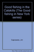 Good Fishing in the Catskills (the Good Fishing in New York Series) - Eagle Bay Books