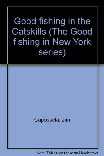 Good Fishing in the Catskills (the Good Fishing in New York Series) - Eagle Bay Books