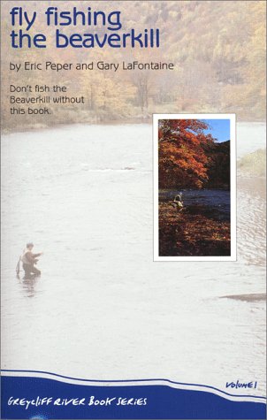 Fly Fishing the Beaverkill (Greycliff River Book Series, V. 1) - Greycliff Pub Co