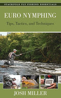 Euro Nymphing: Tips, Tactics and Techniques