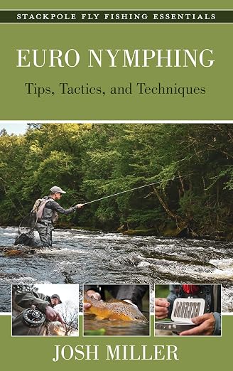 Euro Nymphing: Tips, Tactics and Techniques