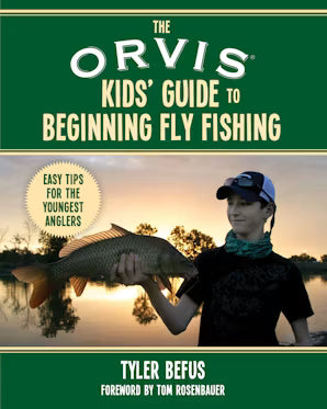 The Orvis Kids’ Guide to Beginning Fly Fishing